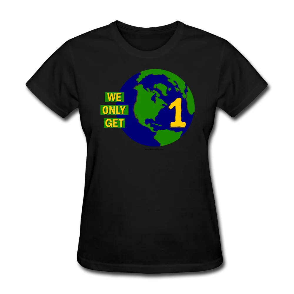 "We Only Get 1 Earth" - Women's T-Shirt