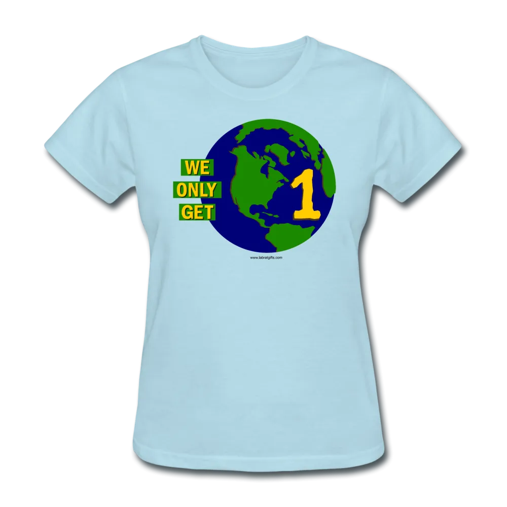 "We Only Get 1 Earth" - Women's T-Shirt