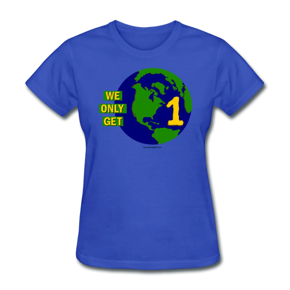"We Only Get 1 Earth" - Women's T-Shirt