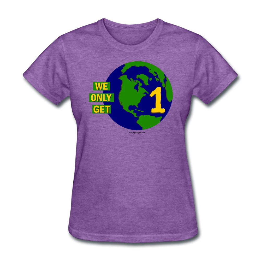 "We Only Get 1 Earth" - Women's T-Shirt