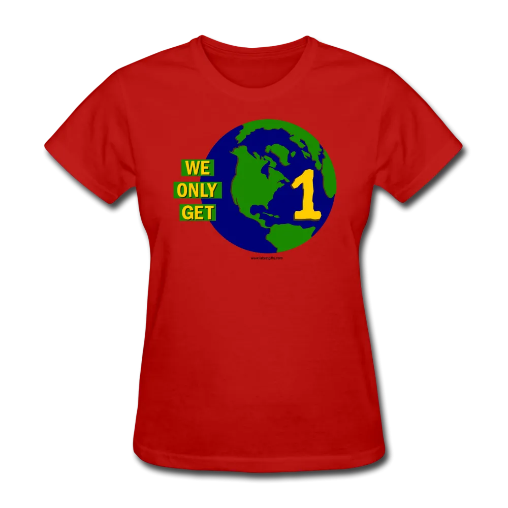 "We Only Get 1 Earth" - Women's T-Shirt