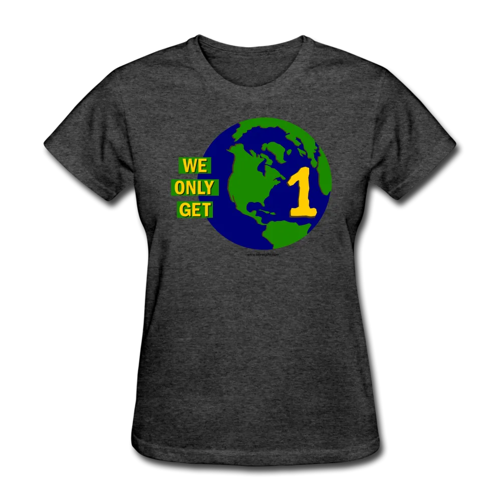 "We Only Get 1 Earth" - Women's T-Shirt