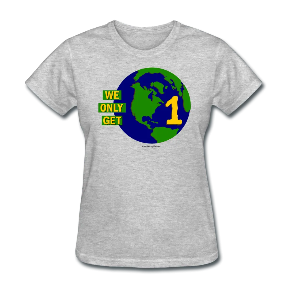 "We Only Get 1 Earth" - Women's T-Shirt