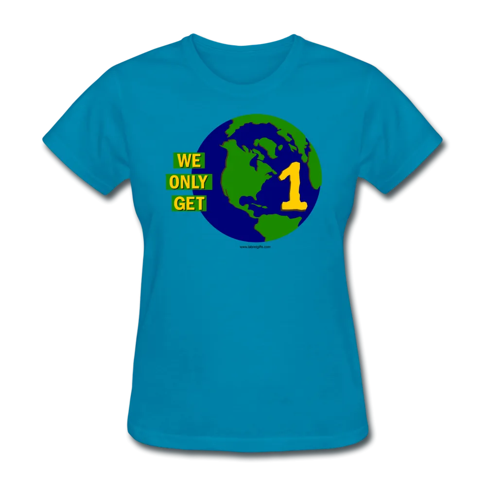 "We Only Get 1 Earth" - Women's T-Shirt